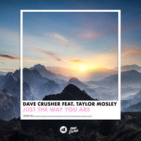 Dave Crusher - Just the Way You Are (feat. Taylor Mosley)