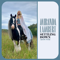 Miranda Lambert - Settling Down (Acoustic)