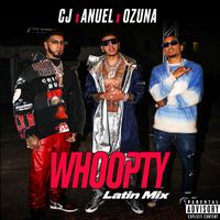 CJ - Whoopty (Latin Mix) [feat. Anuel AA and Ozuna] (Explicit)