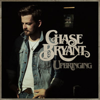 Chase Bryant - Upbringing (Explicit)