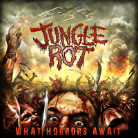 Jungle Rot - What Horrors Await (Reissue [Explicit])