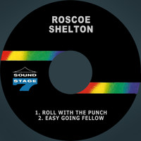 Roscoe Shelton - Roll with the Punch / Easy Going Fellow