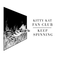 Kitty Kat Fan Club - Keep Spinning