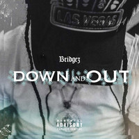 Bridgez - Down and Out (Explicit)