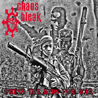 Chaos Bleak - Dress the Kids for War