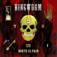 Ringworm - Birth Is Pain (Explicit)