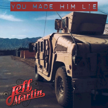 Jeff Martin - You Made Him Lie
