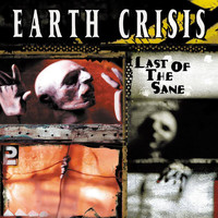 Earth Crisis - Last Of The Sane (Explicit)