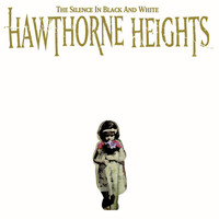 Hawthorne Heights - The Silence In Black And White (Re-Issue)