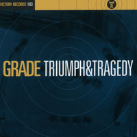 Grade - Triumph And Tragedy