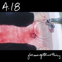 A18 - Forever After Nothing