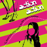 Action Action - Don't Cut Your Fabric To This Year's Fashion