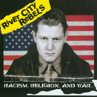 River City Rebels - Racism, Religion And War (Explicit)