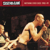 Cause For Alarm - Nothing Ever Dies