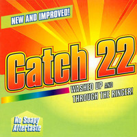 Catch 22 - Washed Up And Through The Ringer