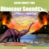Catch 22 - Dinosaur Sounds (Explicit)