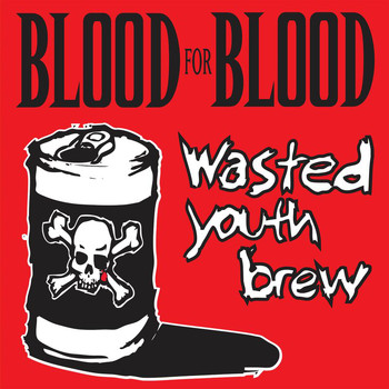 Blood For Blood - Wasted Youth Brew (Explicit)