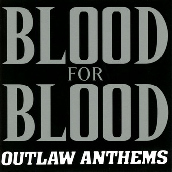 Blood For Blood - Outlaw Anthems (Explicit)