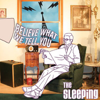 The Sleeping - Believe What We Tell You