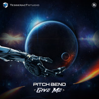 Pitch Bend - Give Me