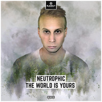 Neutrophic - The World Is Yours