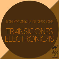 Toni Ocanya & Dj Desk One - Transiciones electrónicas