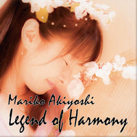 Mariko Akiyoshi - Legend of Harmony