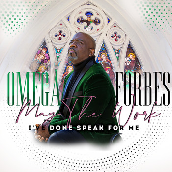Omega Forbes - May the Work I've Done Speak for Me