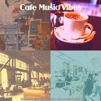 Cafe Music Vibes - Fantastic Background for Afternoon Coffee