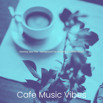 Cafe Music Vibes - Exciting Jazz Trio - Background for Studying in Coffee Shops