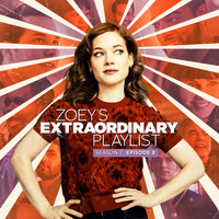 Cast of Zoey’s Extraordinary Playlist - Zoey's Extraordinary Playlist: Season 2, Episode 8 (Music From the Original TV Series)