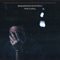 Benjamin Francis Leftwich - Oh My God Please