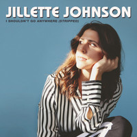 Jillette Johnson - I Shouldn't Go Anywhere (Stripped)