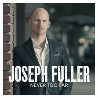 Joseph Fuller - Never Too Far