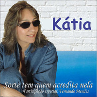 Kátia - Sorte Tem Quem Acredita Nela (feat. Fernando Mendes)