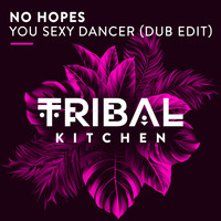 No Hopes - You Sexy Dancer (Dub Edit)
