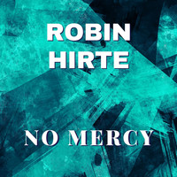 Robin Hirte - No Mercy