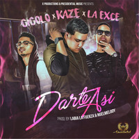 Kaze - Darte Así (feat. Gigolo & La Exce) (Explicit)