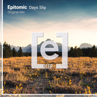 Epitomic - Days Slip