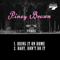 Piney Brown - Bring It on Home
