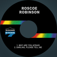 Roscoe Robinson - Why Are You Afraid / Darling, Please Tell Me