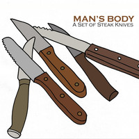 Man's Body - A Set of Steak Knives (Explicit)