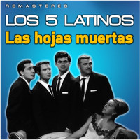 Los 5 Latinos - Las Hojas muertas (Remastered)