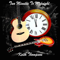Keith Thompson - Two Minutes to Midnight
