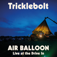 Tricklebolt - Air Balloon (Live at the Drive In)