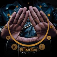 As They Burn - Will, Love, Life (Explicit)