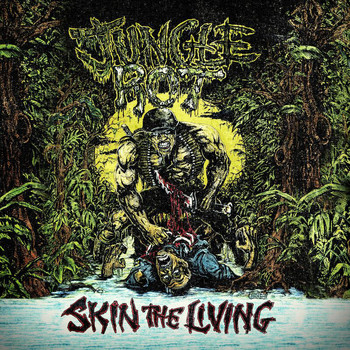 Jungle Rot - Skin The Living (Reissue)