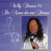 Willy Strauss IV. - Ihr Name der war Strauss