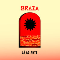 BRAZA - Lá Adiante
