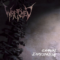 Wretched - Cranial Infestation